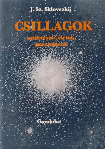 Csillagok - Születésük, életük, pusztulásuk