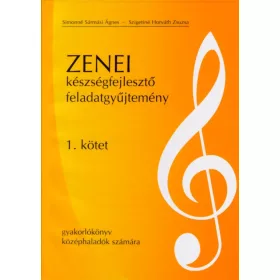 Zenei készségfejlesztő feladatgyűjtemény 1. kötet