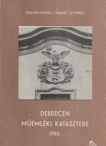 Debrecen műemléki katasztere 1985.