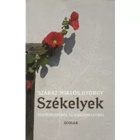 Székelyek - Történelemről és hagyományról