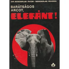 Barátságos arcot, elefánt!