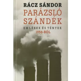 Parázsló szándék - Emlékek és tények 1956-ból