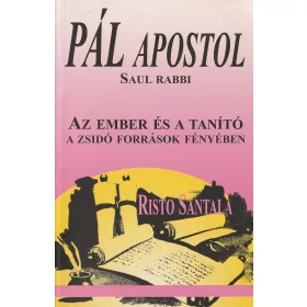   Pál apostol - Saul Rabbu Az ember és a tanító a zsidó források fényében