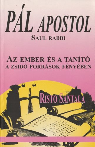 Pál apostol - Saul Rabbu Az ember és a tanító a zsidó források fényében