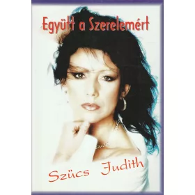 Együtt a szerelemért - Szűcs Judith dalai