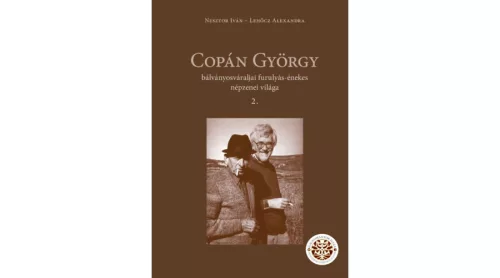 Copán György bálványosváraljai furulyás-énekes népzenei világa 1-2.