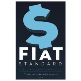  FIAT STANDARD - A mindent uraló pénzügyi rendszer alternatívái