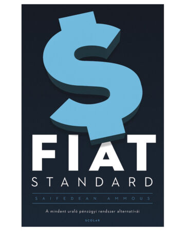 FIAT STANDARD - A mindent uraló pénzügyi rendszer alternatívái