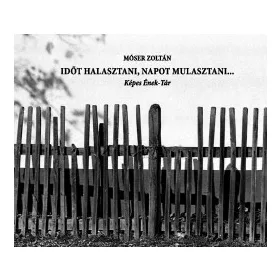 Időt halasztani, napot mulasztani