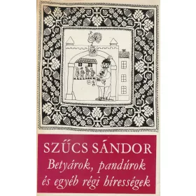 Betyárok, pandúrok és egyéb régi hírességek