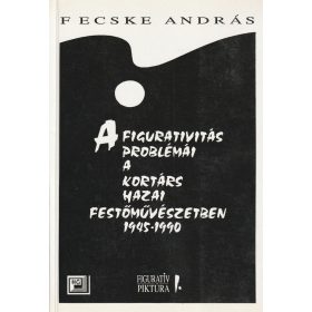   A figurativitás problémái a kortárs hazai festőművészetben 1945-1990 (1995)