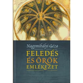 Feledés és örök emlékezet