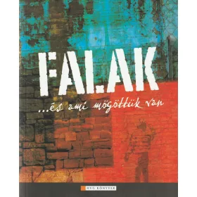 FALAK ...és ami mögöttük van
