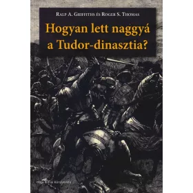 Hogyan lett naggyá a Tudor-dinasztia?