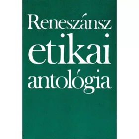 Reneszánsz etikai antológia