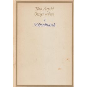 Tóth Árpád Összes művei - Műfordítások
