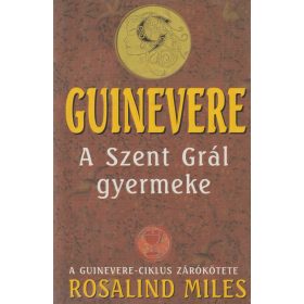 Guinevere - A Szent Grál gyermeke