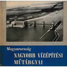   Magyarország nagyobb vízépítési műtárgyai (Vízlépcsők)