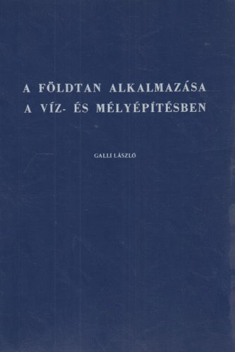 A földtan alkalmazása a víz- és mélyépítésben