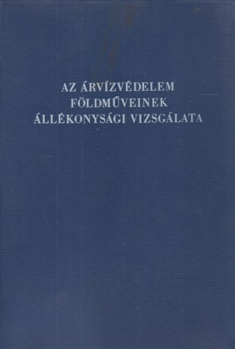 Az árvízvédelem földműveinek állékonysági vizsgálata