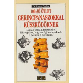 100 jó ötlet gerincpanaszokkal küszködőknek