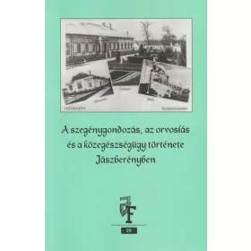   A szegénygondozás, az orvoslás és a közegészségögy történte Jászberényben