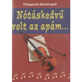 Nótáskedvű volt az apám...