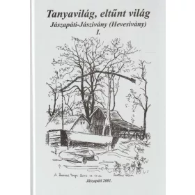   Tanyavilág, eltűnt világ - Jászapáti-Jászivány (Hevesivány) I-II.