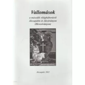   Vallomások a második világháborúról Jászapátin és Jásziványon (Hevesiványon)