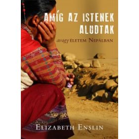 Amíg az istenek aludtak avagy az életem Nepálban
