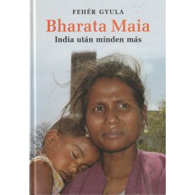 Bharata Maia - India után minden más