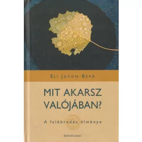 Mit akarsz valójában?