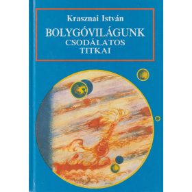Bolygóvilágunk csodálatos titkai