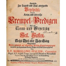   Herrliche Zur Jugend und Buß anreitzende Beyspihl, Das ist Kurtze, und lehrreiche Exempel-Predigen Auf alle Sonn- und Feyertäg Der Heil