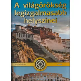 A világörökség legizgalmasabb helyszínei