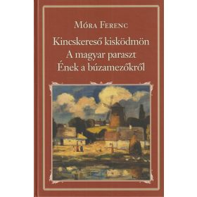   Kincskereső kisködmön / A magyar paraszt / Ének a búzamezőkről