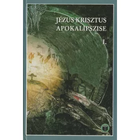 Jézus Krisztus apokalipszise I - II.