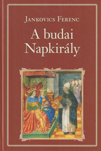 Világverő Mátyás király I-III.