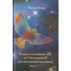 Hogyan rendeljünk JÓL az Univerzumtól?