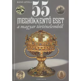 55 meghökkentő eset a magyar történelemből