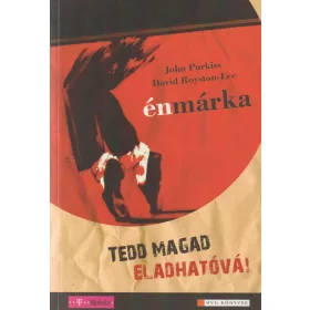 Tedd magad eladhatóvá!