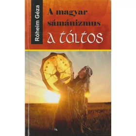 A magyar sámánizmus / A táltos