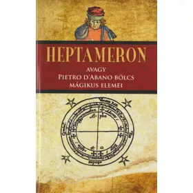 Heptameron avagy Pietro D'Abano mágikus elemei