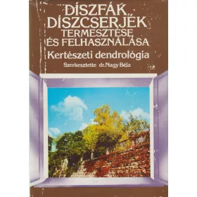 Díszfák, díszcserjék termesztése és felhasználása