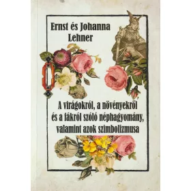   A virágokról, a növényekről és a fákról szóló néphagyomány, valamint azok szimbolizmusa