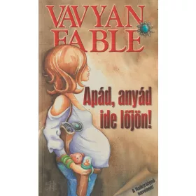 Apád, anyád ide jöjjön!
