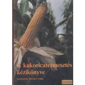 A kukoricatermesztés kézikönyve