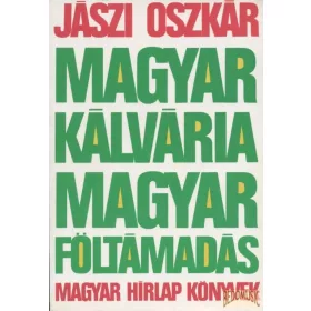 Magyar kálvária - magyar föltámadás