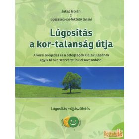 Lúgosítás a kor-talanság útja I-II.