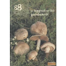 88 színes oldal a leggyakoribb gombákról